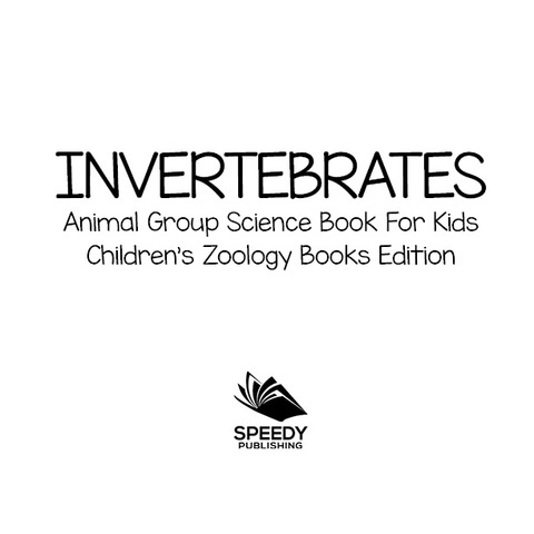 Cover image for book Invertebrates: Animal Group Science Book For Kids | Children's Zoology Books Edition