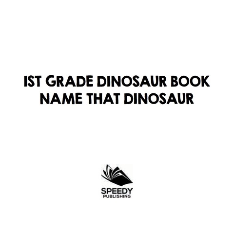Cover image for book 1st Grade Dinosaur Book: Name That Dinosaur