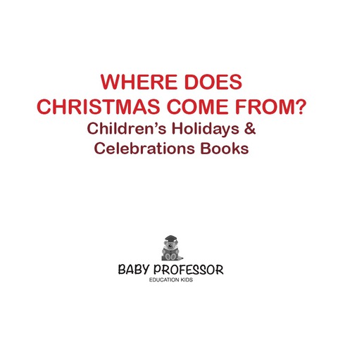 Cover image for book Where Does Christmas Come From? | Children's Holidays & Celebrations Books