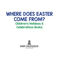 Titelbild: Where Does Easter Come From? | Children's Holidays & Celebrations Books 9781683266013