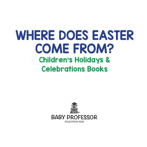 Cover image for book Where Does Easter Come From? | Children's Holidays & Celebrations Books