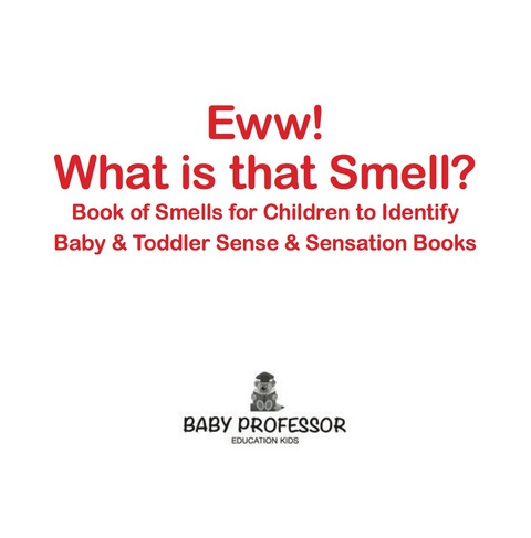 Cover image for book Eww! What is that Smell? Book of Smells for Children to Identify - Baby & Toddler Sense & Sensation Books