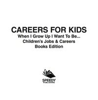 Cover image: Careers for Kids: When I Grow Up I Want To Be... | Children's Jobs & Careers Books Edition 9781682806210