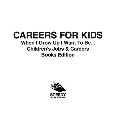 Cover image for book Careers for Kids: When I Grow Up I Want To Be... | Children's Jobs & Careers Books Edition