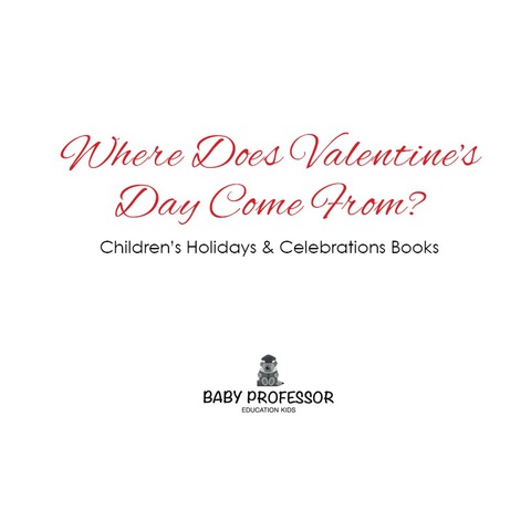 Cover image for book Where Does Valentine's Day Come From? | Children's Holidays & Celebrations Books