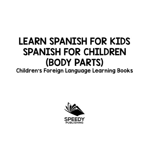 Cover image for book Learn Spanish For Kids: Spanish for Children (Body Parts) | Children's Foreign Language Learning Books