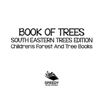 صورة الغلاف: Book of Trees |South Eastern Trees Edition | Children's Forest and Tree Books 9781683056270