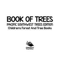 Cover image: Book of Trees | Pacific Southwest Trees Edition | Children's Forest and Tree Books 9781683056294