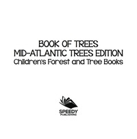 Cover image: Book of Trees | Mid-Atlantic Trees Edition | Children's Forest and Tree Books 9781683056300