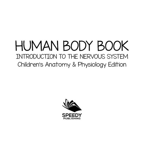 Cover image for book Human Body Book | Introduction to the Nervous System | Children's Anatomy & Physiology Edition