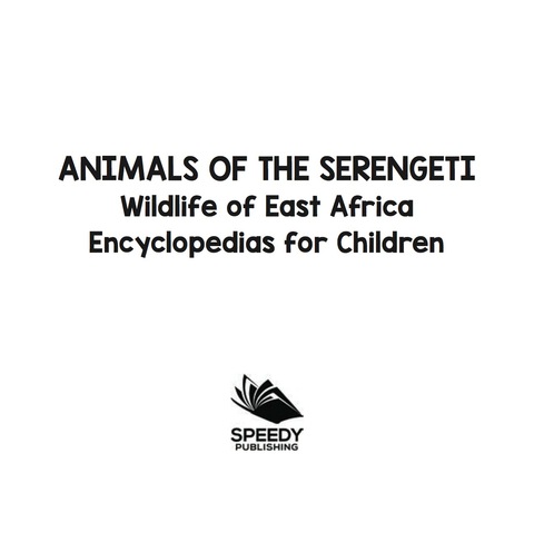 Cover image for book Animals of the Serengeti | Wildlife of East Africa | Encyclopedias for Children