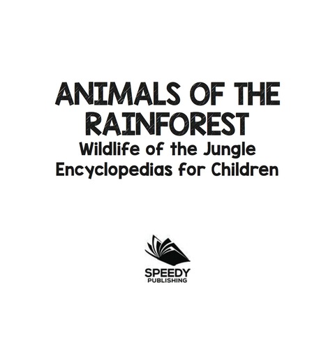 Cover image for book Animals of the Rainforest | Wildlife of the Jungle | Encyclopedias for Children
