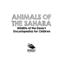 Omslagafbeelding: Animals of the Sahara | Wildlife of the Desert | Encyclopedias for Children 9781683056430
