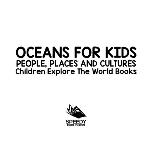 Cover image for book Oceans For Kids: People, Places and Cultures - Children Explore The World Books