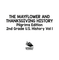 Cover image: The Mayflower and Thanksgiving History | Pilgrims Edition | 2nd Grade U.S. History Vol 1 9781683054917