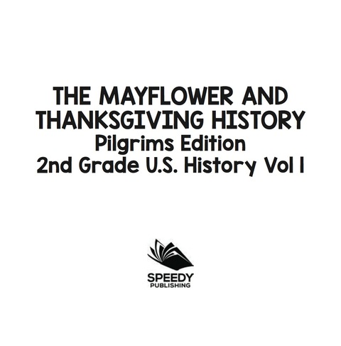 Cover image for book The Mayflower and Thanksgiving History | Pilgrims Edition | 2nd Grade U.S. History Vol 1