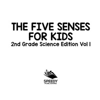 صورة الغلاف: The Five Senses for Kids | 2nd Grade Science Edition Vol 1 9781683054856