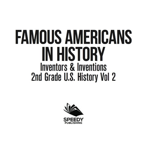 Cover image for book Famous Americans in History | Inventors & Inventions | 2nd Grade U.S. History Vol 2