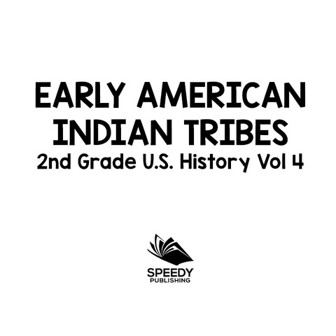 Cover image for book Early American Indian Tribes | 2nd Grade U.S. History Vol 4