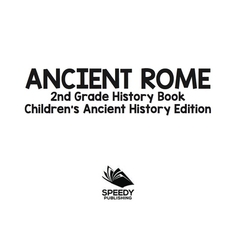 Cover image for book Ancient Rome: 2nd Grade History Book | Children's Ancient History Edition