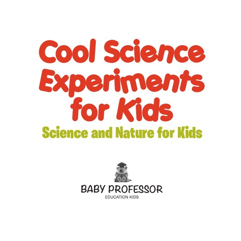 Cover image for book Cool Science Experiments for Kids | Science and Nature for Kids