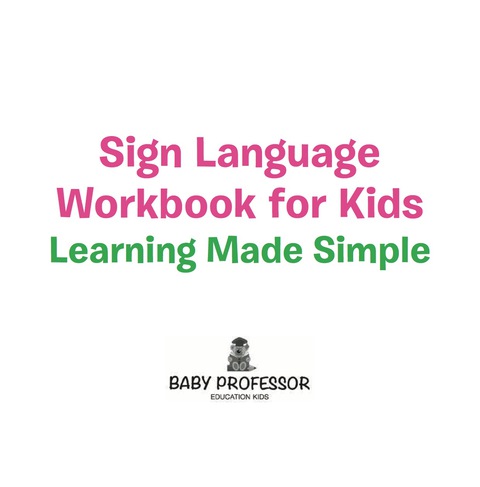 Cover image for book Sign Language Workbook for Kids - Learning Made Simple