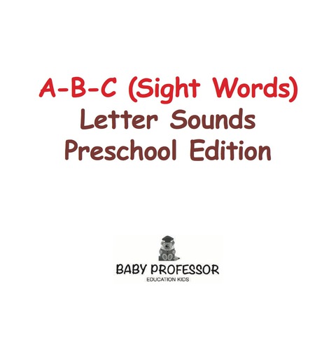 Cover image for book A-B-C (Sight Words) Letter Sounds Preschool Edition