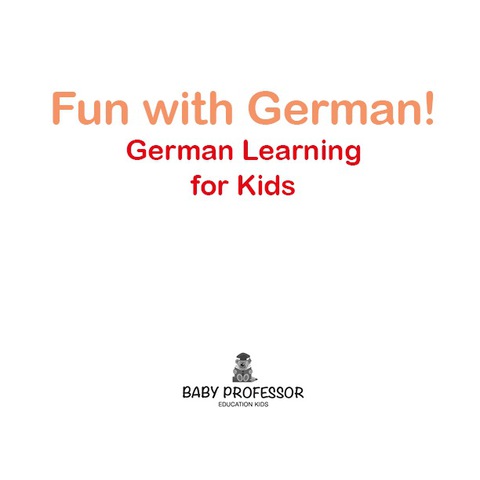 Cover image for book Fun with German! | German Learning for Kids
