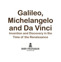 Titelbild: Galileo, Michelangelo and Da Vinci: Invention and Discovery in the Time of the Renaissance 9781683680567