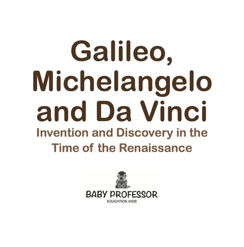 Cover image for book Galileo, Michelangelo and Da Vinci: Invention and Discovery in the Time of the Renaissance
