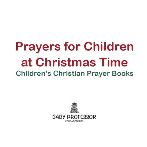 Cover image for book Prayers for Children at Christmas Time - Children's Christian Prayer Books