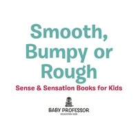 Smooth Bumpy Or Rough Sense Sensation Books For Kids - 