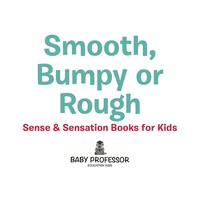 Smooth Bumpy Or Rough Sense Sensation Books For Kids - 