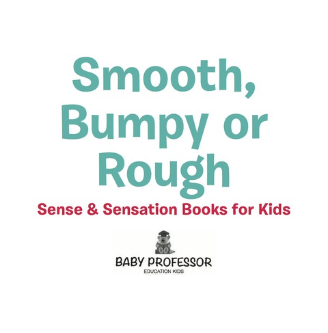 Cover image for book Smooth, Bumpy or Rough? | Sense & Sensation Books for Kids