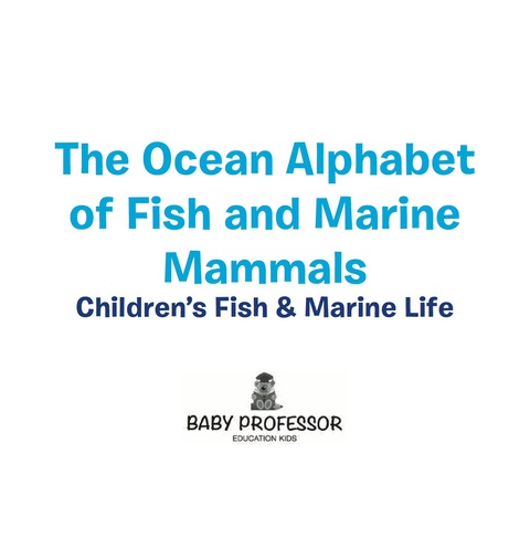 Cover image for book The Ocean Alphabet of Fish and Marine Mammals | Children's Fish & Marine Life