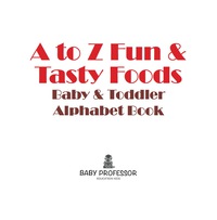صورة الغلاف: A to Z Fun & Tasty Foods Baby & Toddler Alphabet Book 9781541901759