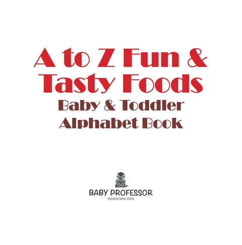 Cover image for book A to Z Fun & Tasty Foods Baby & Toddler Alphabet Book