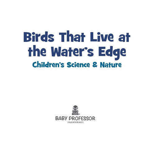 Cover image for book Birds That Live at the Water's Edge | Children's Science & Nature