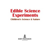 Cover image: Edible Science Experiments - Children's Science & Nature 9781541901803