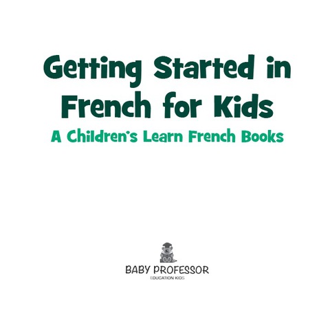 Cover image for book Getting Started in French for Kids | A Children's Learn French Books