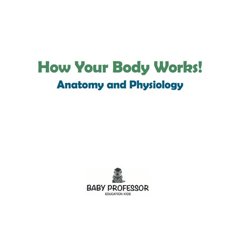 Cover image for book How Your Body Works! | Anatomy and Physiology