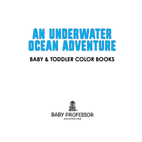 Cover image for book An Underwater Ocean Adventure- Baby & Toddler Color Books
