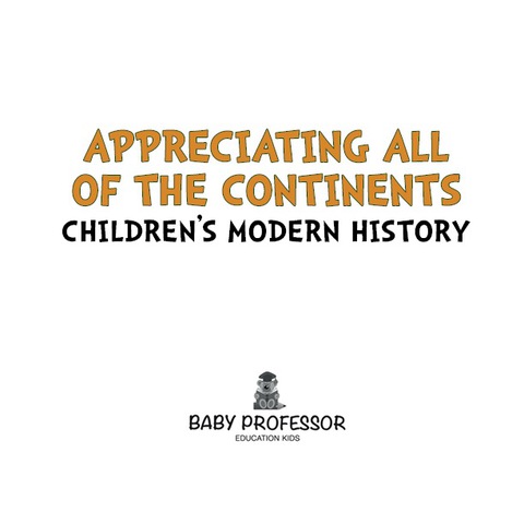 Cover image for book Appreciating All of the Continents | Children's Modern History