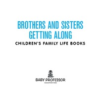 صورة الغلاف: Brothers and Sisters Getting Along- Children's Family Life Books 9781541901926