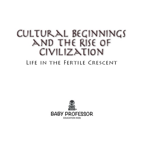 Cover image for book Cultural Beginnings and the Rise of Civilization: Life in the Fertile Crescent