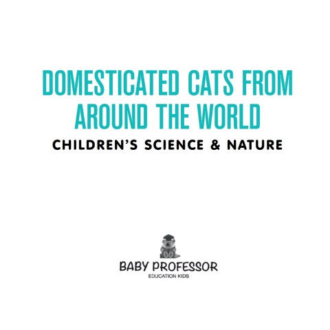 Cover image for book Domesticated Cats from Around the World | Children's Science & Nature