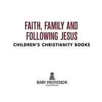 Cover image: Faith, Family, and Following Jesus | Children's Christianity Books 9781541901964