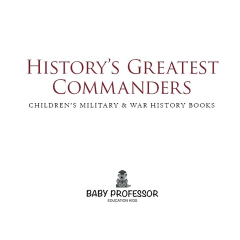 Cover image for book History's Greatest Commanders | Children's Military & War History Books