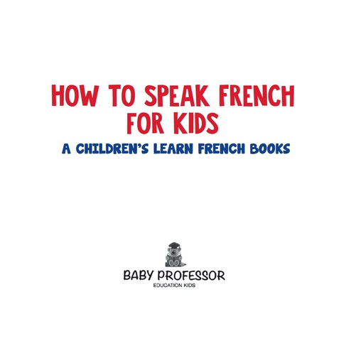 Cover image for book How to Speak French for Kids | A Children's Learn French Books