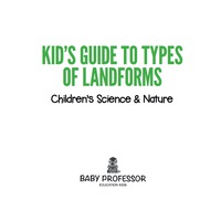 صورة الغلاف: Kid’s Guide to Types of Landforms - Children's Science & Nature 9781541902053